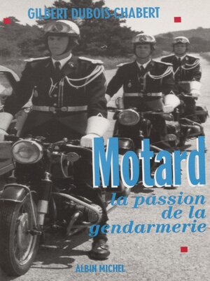 cover image of Motard, la passion de la gendarmerie